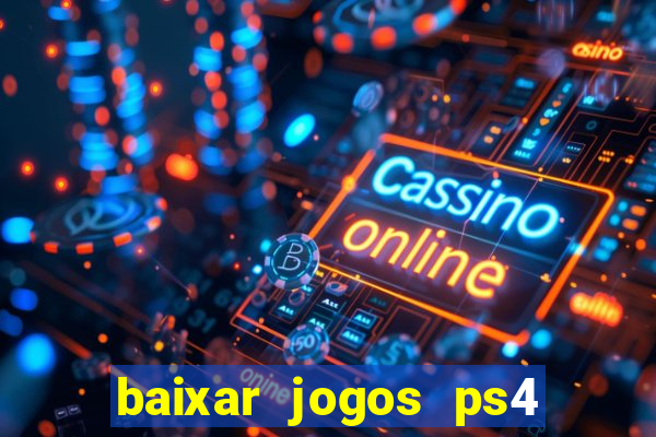 baixar jogos ps4 pkg pt br